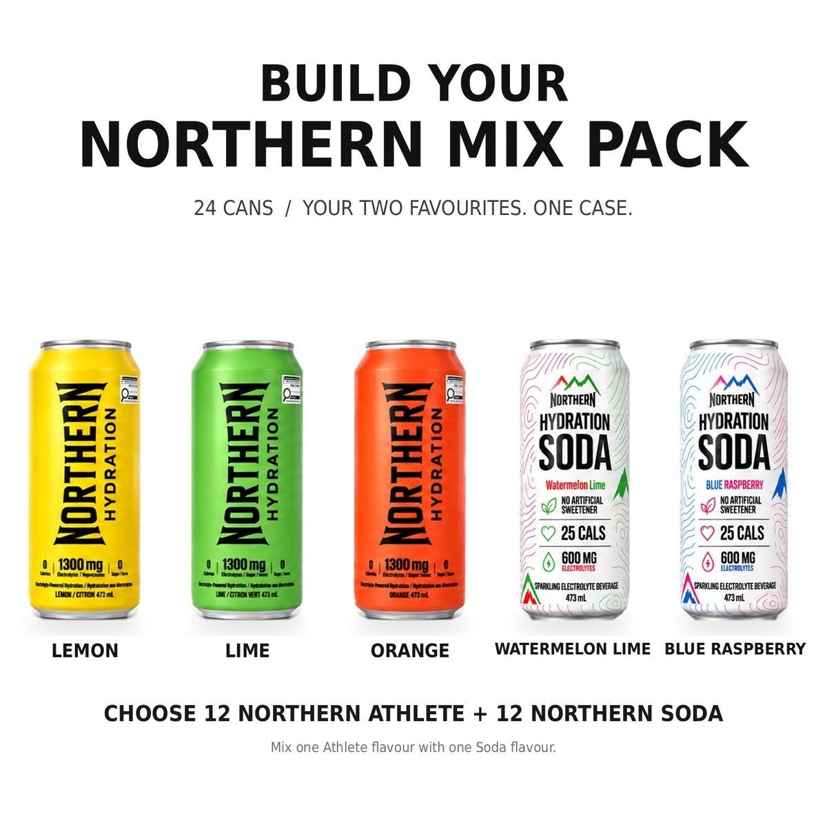 Build Your Northern Mix Pack: 12 Northern Athlete cans (Lemon, Lime or Orange) and 12 Northern Soda cans (Watermelon Lime or Blue Raspberry), showing five real can designs